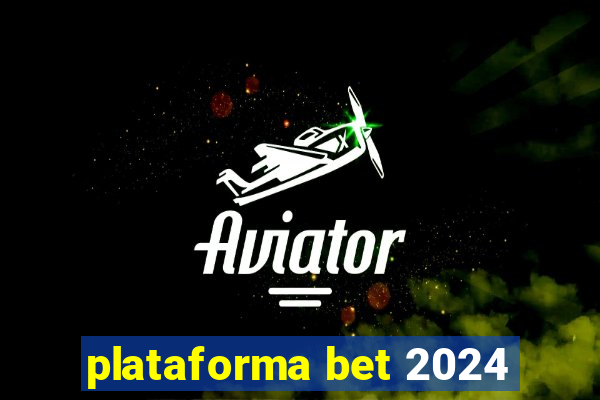 plataforma bet 2024